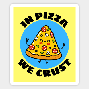 In Pizza We Crust | Cute Pizza Pun Magnet